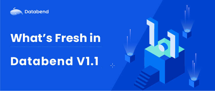 What's Fresh in Databend v1.1